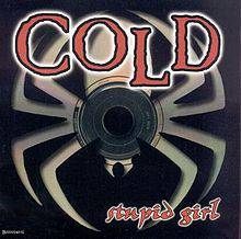 Cold (USA) : Stupid Girl